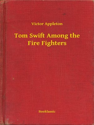 cover image of Tom Swift Among the Fire Fighters